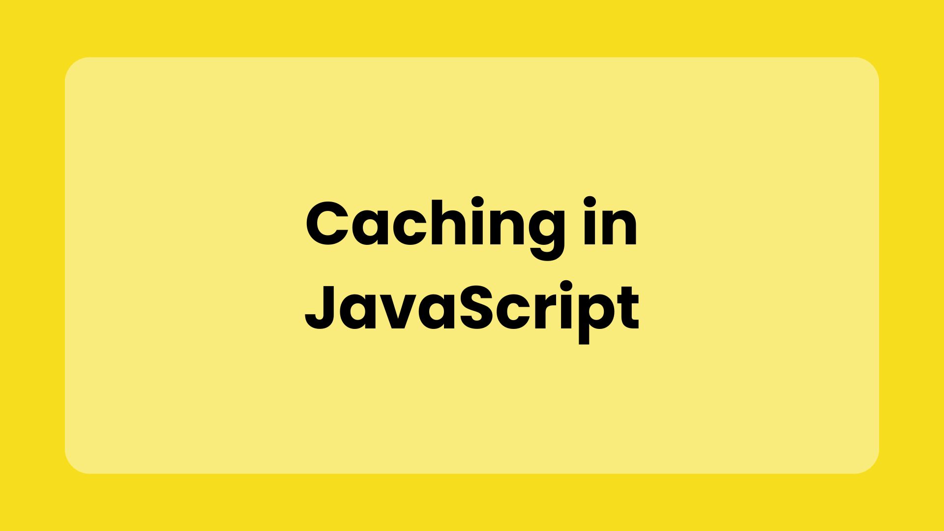 Caching in JavaScript